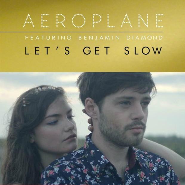 Aeroplane — Lets Get Slow ft. Benjamin Diamond