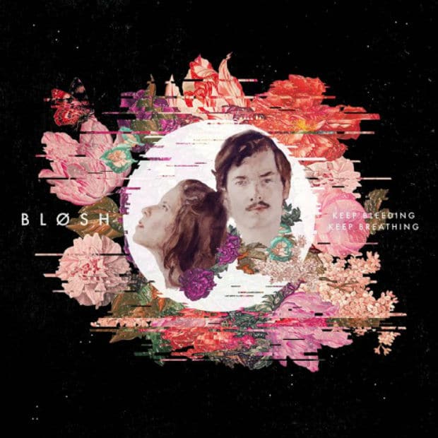 BLØSH - Keep Bleeding Keep Breathing (Album)