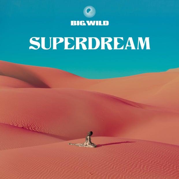 Big Wild – Superdream – Волны денс-эйфории