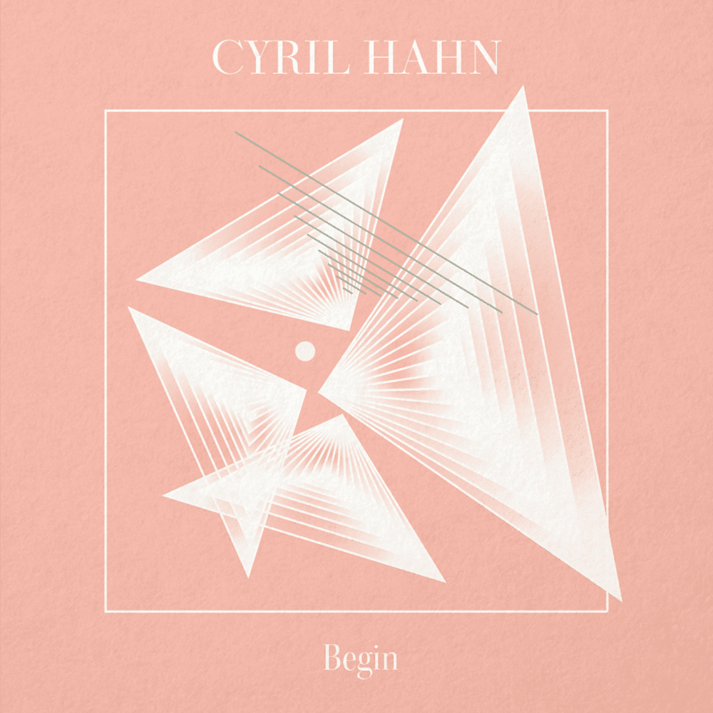 Cyril Hahn - Begin EP - Кислородный коктейль