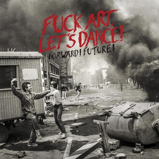 Fuck Art, Let's Dance! - Forward! Future! – Инди-рок бунтарство