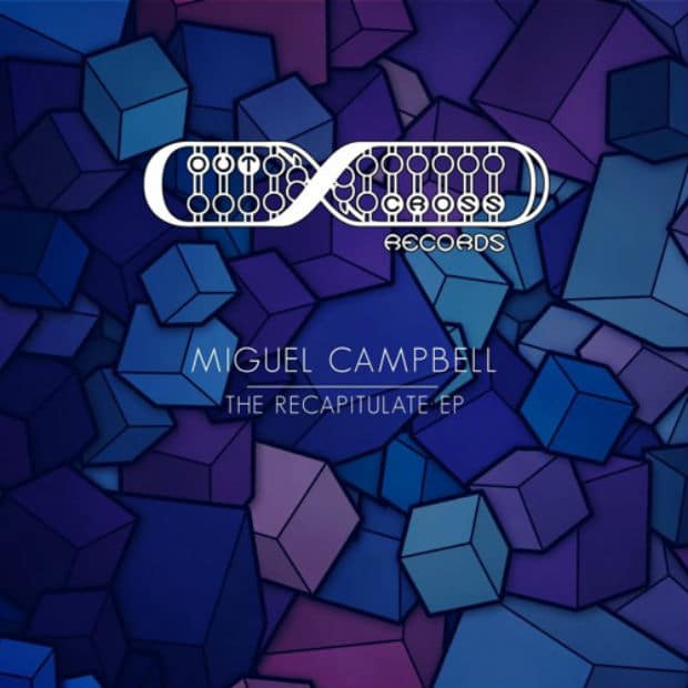 Miguel Campbell - The Recapitulate (EP) – Новые территории хауса
