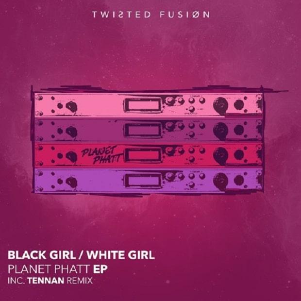 Black Girl / White Girl — Planet Phatt (ЕР) — Высокооктановый хаус