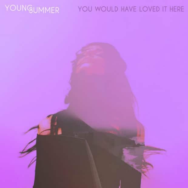 Young Summer — You Would Have Loved It Here (EP) — Неприкрытая чувственность